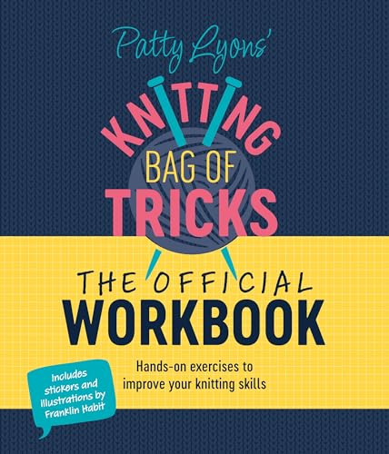 Patty Lyons Knitting Bag of Tricks - the Official Workbook: Hands-on Exercises to Improve Your Knitting Skills