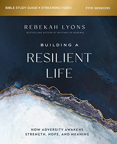 Building a Resilient Life Bible Study Guide plus Streaming Video: How Adversity Awakens Strength, Hope, and Meaning von HarperChristian Resources