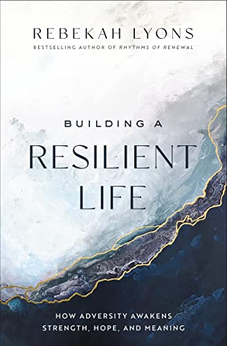 Building a Resilient Life: How Adversity Awakens Strength, Hope, and Meaning von Zondervan