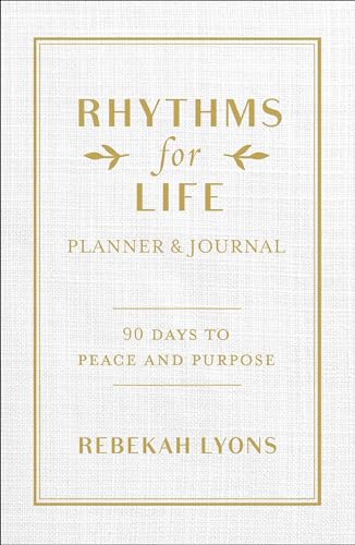 Rhythms for Life Planner and Journal: 90 Days to Peace and Purpose von Zondervan