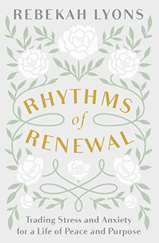 Rhythms of Renewal: Trading Stress and Anxiety for a Life of Peace and Purpose von Zondervan