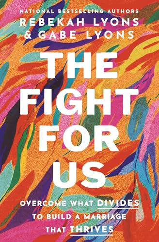 The Fight for Us: Overcome What Divides to Build a Marriage That Thrives von Zondervan