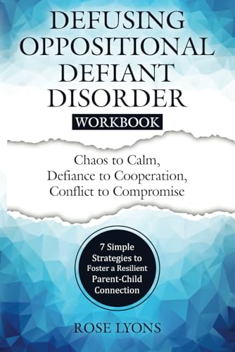 Defusing Oppositional Defiant Disorder Workbook: 7 Simple Strategies to Foster a Resilient Parent-Child Connection (Thriving Beyond Labels Toolbox) von Independently published