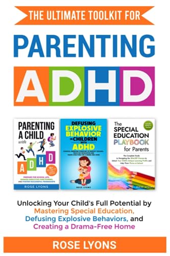 The Ultimate Toolkit for Parenting ADHD: Unlocking Your Child’s Full Potential by Mastering Special Education, Defusing Explosive Behaviors, and ... Home (Thriving Beyond Labels Toolbox)