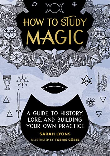 How to Study Magic: A Guide to History, Lore, and Building Your Own Practice How to Study Magic: A Guide to History, Lore, and Building Your Own Practice von Running Press Adult