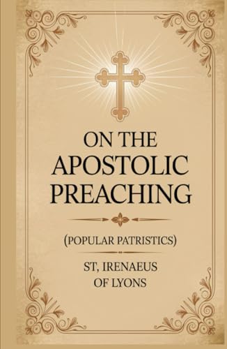 On the Apostolic Preaching (Popular Patristics) von Grapevine