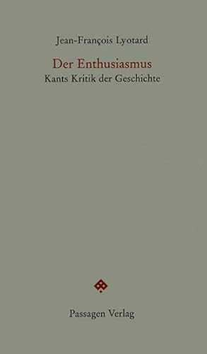Der Enthusiasmus: Kants Kritik der Geschichte (Passagen Forum)