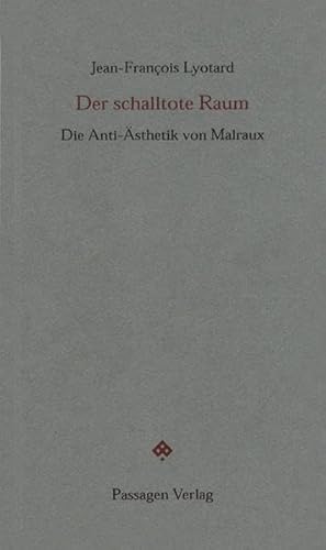Der schalltote Raum: Die Anti-Ästhetik von Malraux (Passagen Forum) von Passagen,