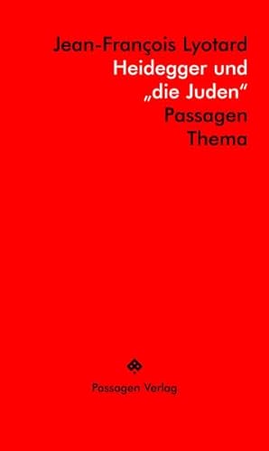Heidegger und „die Juden“: Ergänzt um einen einführenden Vortrag von Jean-François Lyotard (Wien/Freiburg 1989) (Passagen Thema) von Passagen