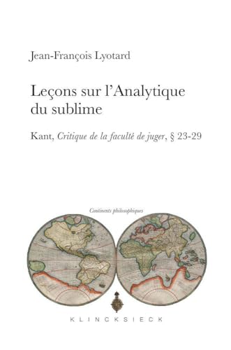 Lecons Sur l'Analytique Du Sublime: Kant, Critique de la faculté de juger, § 23-29 (Continents Philosophiques, Band 12)