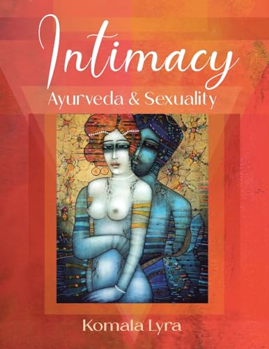 INTIMACY: AYURVEDA & SEXUALITY von Balboa Press
