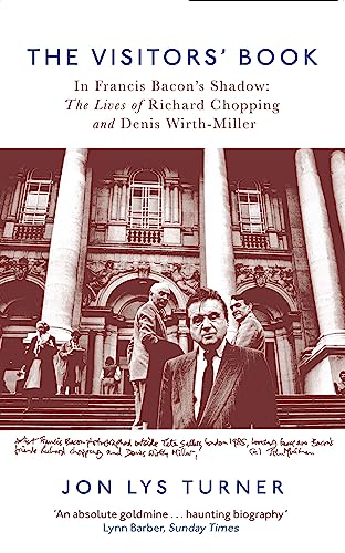 The Visitors' Book: In Francis Bacon's Shadow: The Lives of Richard Chopping and Denis Wirth-Miller von Little, Brown Book Group