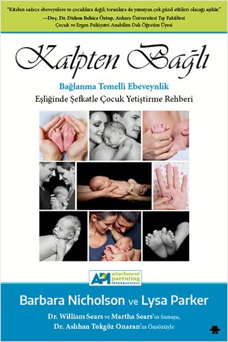 Kalpten Bağlı: Bağlanma Temelli Ebeveynlik Eşliğinde Şefkatle Çocuk Yetiştirme Rehberi von Görünmez Adam Yayınları