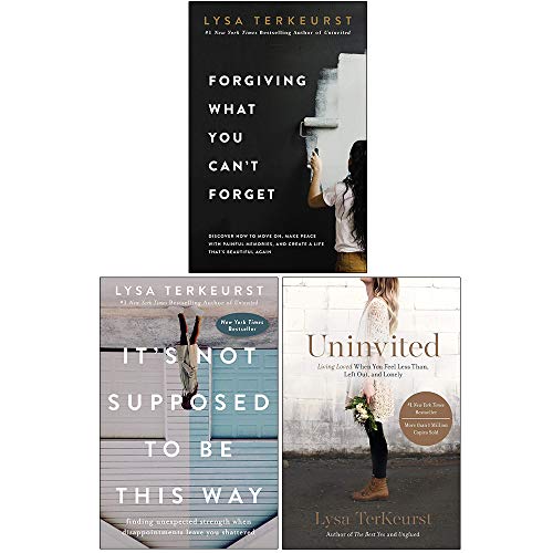 Lysa TerKeurst Collection 3 Books Set (Forgiving What You Can't Forget, It's Not Supposed to Be This Way, Uninvited)