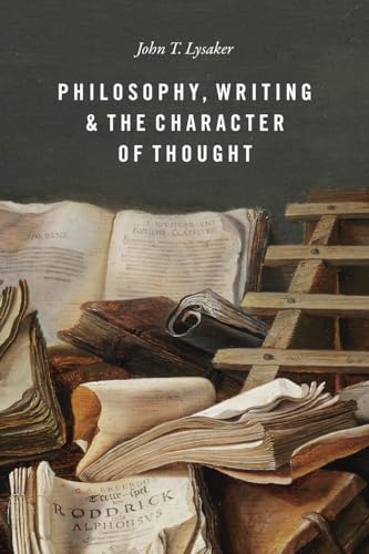 Philosophy, Writing, and the Character of Thought von University of Chicago Press