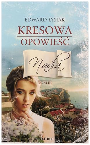 Kresowa opowiesc Tom 3 Nadia von Novae Res