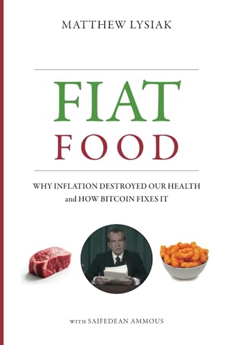 Fiat Food: Why Inflation Destroyed Our Health and How Bitcoin Fixes It