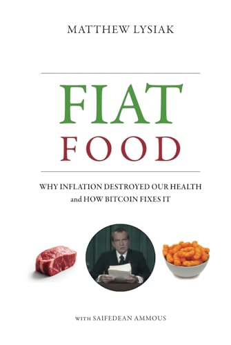 Fiat Food: Why Inflation Destroyed Our Health and How Bitcoin Fixes It von The Saif House