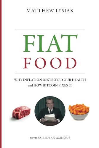 Fiat Food: Why Inflation Destroyed Our Health and How Bitcoin Fixes It von The Saif House