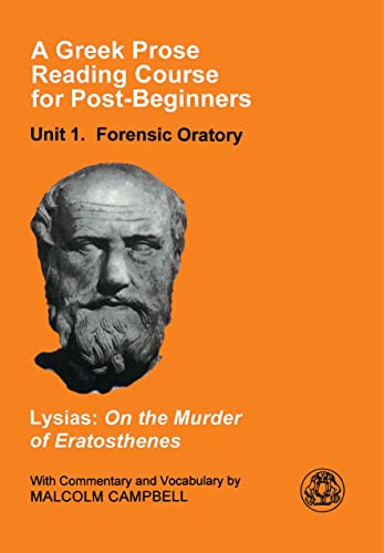 A Greek Prose Course: Unit 1: Forensic Oratory (Greek Prose Reading Course for Post-Beginners. Unit 1, Foren) von Bristol Classical Press