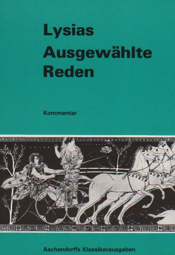 Ausgewählte Reden (I. VII. XII. XVI. XXII. XXIV): Kommentar (Aschendorffs Sammlung lateinischer und griechischer Klassiker: Griechische Texte und Kommentare)