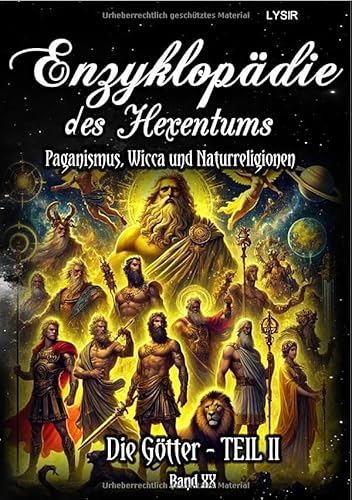 Enzyklopädie des Hexentums / Enzyklopädie des Hexentums - Die Götter - TEIL II - Band 20: Paganismus, Wicca und Naturreligionen Enzyklopädie des Hexentums / Enzyklopädie des Hexentums - Die Götter - TEIL II - Band 20: Paganismus, Wicca und Naturreligionen