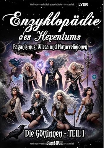 Enzyklopädie des Hexentums / Enzyklopädie des Hexentums - Die Göttinnen - TEIL I - Band 17: Paganismus, Wicca und Naturreligionen Enzyklopädie des Hexentums / Enzyklopädie des Hexentums - Die Göttinnen - TEIL I - Band 17: Paganismus, Wicca und Naturreligionen