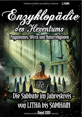 Enzyklopädie des Hexentums / Enzyklopädie des Hexentums - Die Sabbate im Jahreskreis – von LITHA bis SAMHAIN - Band 25: Paganismus, Wicca und Naturreligionen Enzyklopädie des Hexentums / Enzyklopädie des Hexentums - Die Sabbate im Jahreskreis – von LITHA bis SAMHAIN - Band 25: Paganismus, Wicca und Naturreligionen