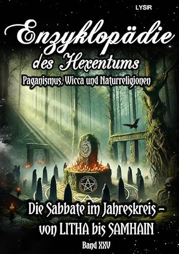Enzyklopädie des Hexentums / Enzyklopädie des Hexentums - Die Sabbate im Jahreskreis – von LITHA bis SAMHAIN - Band 25: Paganismus, Wicca und Naturreligionen Enzyklopädie des Hexentums / Enzyklopädie des Hexentums - Die Sabbate im Jahreskreis – von LITHA bis SAMHAIN - Band 25: Paganismus, Wicca und Naturreligionen