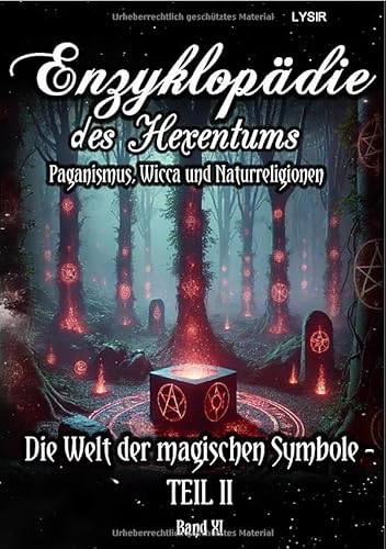 Enzyklopädie des Hexentums / Enzyklopädie des Hexentums - Die Welt der magischen Symbole TEIL II - Band 11: Paganismus, Wicca und Naturreligionen Enzyklopädie des Hexentums / Enzyklopädie des Hexentums - Die Welt der magischen Symbole TEIL II - Band 11: Paganismus, Wicca und Naturreligionen