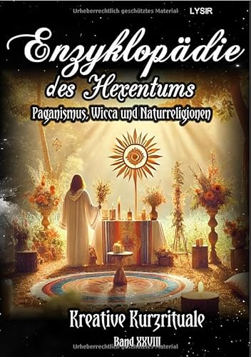 Enzyklopädie des Hexentums / Enzyklopädie des Hexentums - Kreative Kurzrituale - Band 28: Paganismus, Wicca und Naturreligionen Enzyklopädie des Hexentums / Enzyklopädie des Hexentums - Kreative Kurzrituale - Band 28: Paganismus, Wicca und Naturreligionen