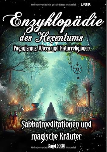 Enzyklopädie des Hexentums / Enzyklopädie des Hexentums - Sabbatmeditationen und magische Kräuter - Band 26: Paganismus, Wicca und Naturreligionen Enzyklopädie des Hexentums / Enzyklopädie des Hexentums - Sabbatmeditationen und magische Kräuter - Band 26: Paganismus, Wicca und Naturreligionen