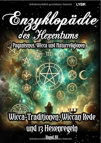 Enzyklopädie des Hexentums / Enzyklopädie des Hexentums - Wicca-Traditionen, Wiccan Rede und 13 Hexenregeln - Band 4: Paganismus, Wicca und Naturreligionen Enzyklopädie des Hexentums / Enzyklopädie des Hexentums - Wicca-Traditionen, Wiccan Rede und 13 Hexenregeln - Band 4: Paganismus, Wicca und Naturreligionen