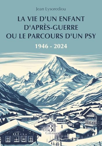 La vie d'un enfant d'après-guerre ou le parcours d'un psy: 1946-2024 von Les trois colonnes