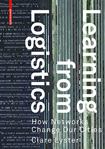 Learning from Logistics: How Networks Change our Cities