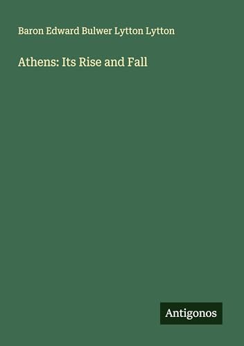 Athens: Its Rise and Fall von Antigonos Verlag