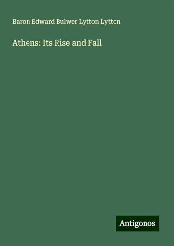 Athens: Its Rise and Fall von Antigonos Verlag