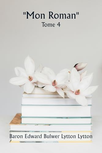 ""Mon roman"" Tome 4