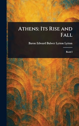 Athens: Its Rise and Fall Athens: Its Rise and Fall von Anson Street Press