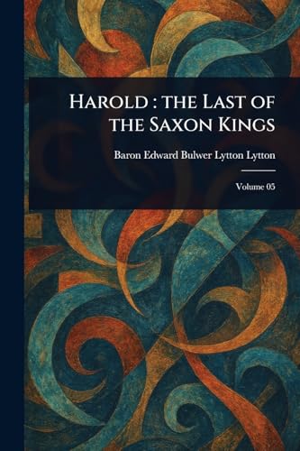 Harold: the Last of the Saxon Kings Harold: the Last of the Saxon Kings von Anson Street Press