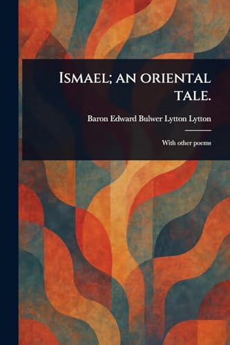 Ismael; an Oriental Tale. Ismael; an Oriental Tale. von Anson Street Press