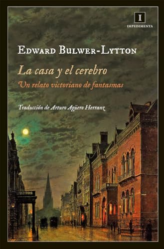 La casa y el cerebro : un relato victoriano de fantasmas (Impedimenta, Band 100)