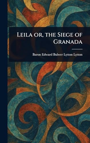 Leila or, the Siege of Granada Leila or, the Siege of Granada von Anson Street Press