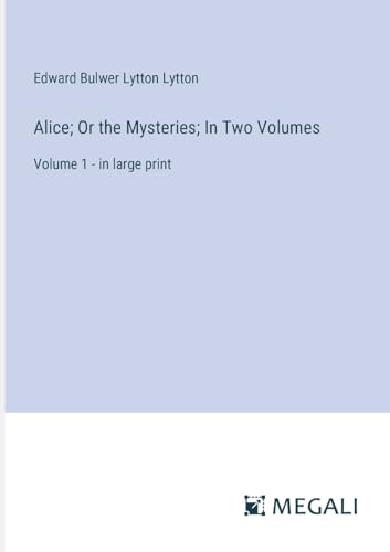 Alice; Or the Mysteries; In Two Volumes: Volume 1 - in large print von Megali Verlag