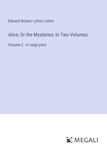 Alice; Or the Mysteries; In Two Volumes: Volume 2 - in large print von Megali Verlag