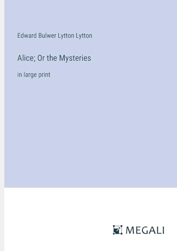 Alice; Or the Mysteries: in large print von Megali Verlag