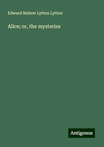 Alice; or, the mysteries von Antigonos Verlag