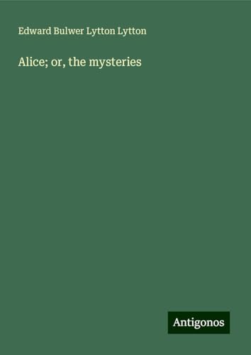 Alice; or, the mysteries von Antigonos Verlag