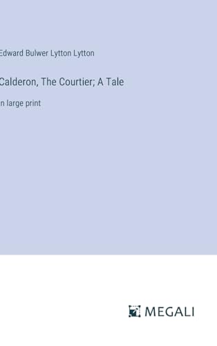 Calderon, The Courtier; A Tale: in large print von Megali Verlag