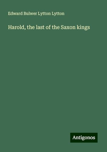 Harold, the last of the Saxon kings
